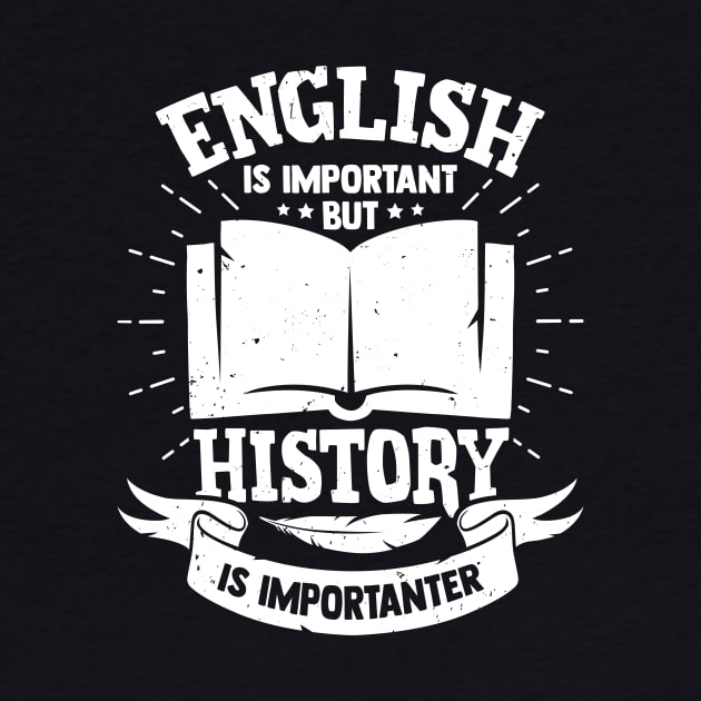 English Is Important But History Is Importanter by Dolde08